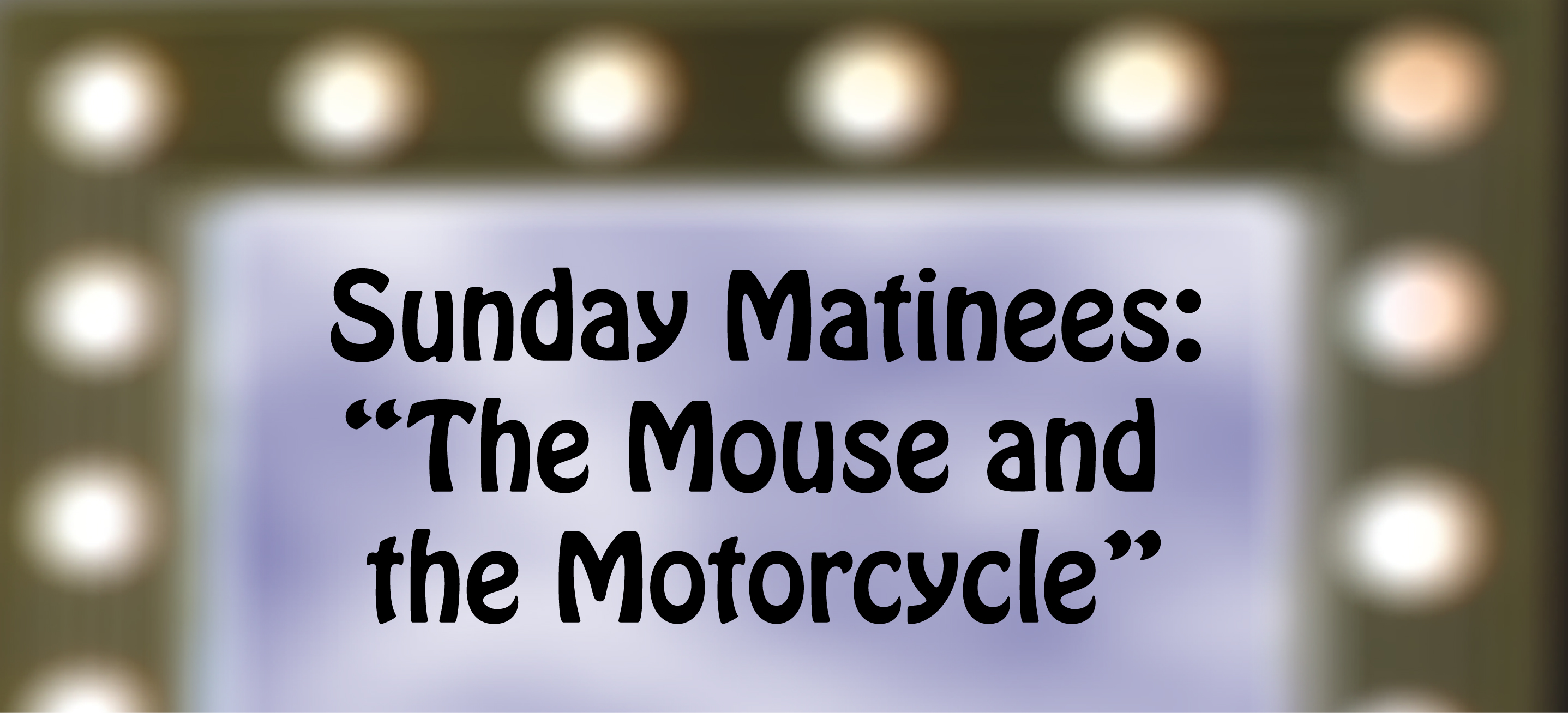 Theatre Event Banner-The Mouse and the Motorcycle